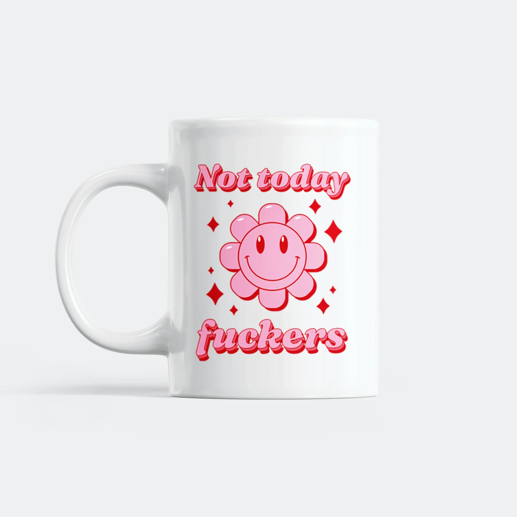 Not Today Fuckers Mug